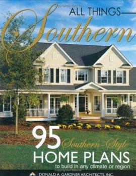 Paperback All Things Southern - Home Plans: 95 Southern-Style Home Plans to Build in Any Climate Book