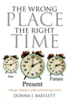 Paperback The Wrong Place the Right Time Book