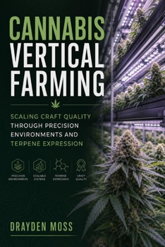 Cannabis Vertical Farming: Scaling Craft Quality Through Precision Environments and Terpene Expression