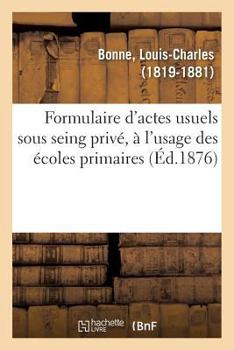 Paperback Formulaire d'Actes Usuels Sous Seing Privé, À l'Usage Des Écoles Primaires [French] Book