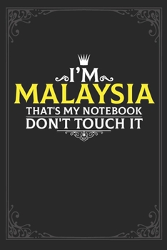 Paperback I'm Malaysia that's my notebook don't touch it: Lined notebook / Journal Gift, 121 pages Soft Cover, Matte finish / best gift for Malaysia Book