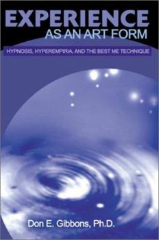 Paperback Experience as an Art Form: Hypnosis, Hyperempiria, and the Best Me Technique Book
