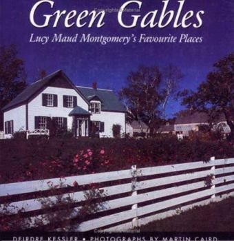 Green Gables: Lucy Maud Montgomery's Favourite Places