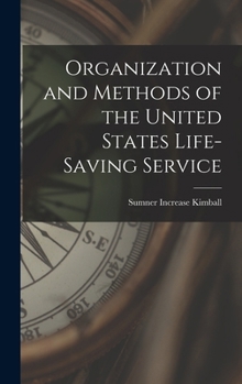 Hardcover Organization and Methods of the United States Life-Saving Service Book