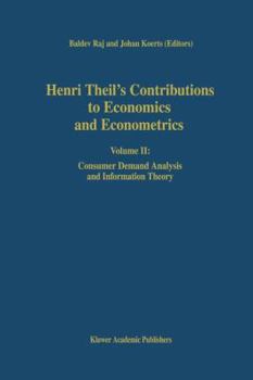 Hardcover Henri Theil's Contributions to Economics and Econometrics: Volume II: Consumer Demand Analysis and Information Theory Book