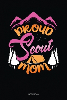 Proud Scout Mom: Blank Lined Journal 6x9 – Scout Leader Notebook I Camping Teacher Scouting Mom Gift