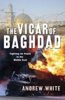 Paperback The Vicar of Baghdad: Fighting for Peace in the Middle East Book