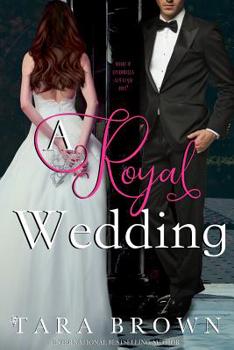 A Royal Wedding: The Royals 3 - Book #3 of the Royals Trilogy