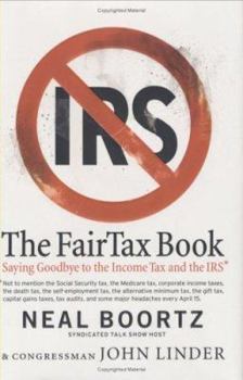 Hardcover The Fair Tax Book: Saying Goodbye to the Income Tax and the IRS Book