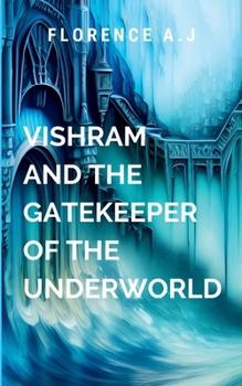 Paperback Vishram and the Gatekeeper of the Underworld: Realms of the Unseen Book