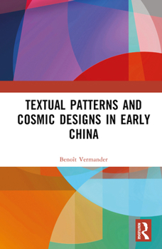 Hardcover Textual Patterns and Cosmic Designs in Early China Book