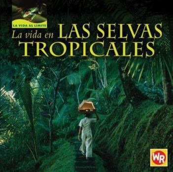 Library Binding La Vida En Las Selvas Tropicales (Living in Tropical Rain Forests) = Living in Tropical Rain Forests [Spanish] Book