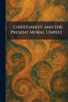 Paperback Christianity and the Present Moral Unrest Book