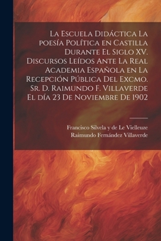 Paperback La escuela didáctica la poesía política en Castilla durante el siglo XV. Discursos leídos ante la Real academia española en la recepción pública del e [Spanish] Book