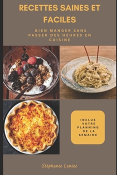 Recettes saines et faciles: Comment (re)commencer à bien manger sans passer des heures en cuisine (French Edition)