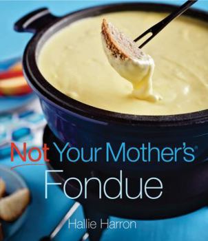 Paperback Not Your Mother's Fondue Book