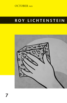 Roy Lichtenstein (Volume 7) (October Files - Book  of the October Files