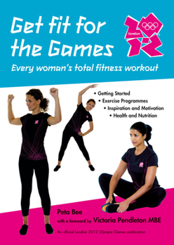 Mass Market Paperback Get Fit for the Games: Every Woman's Total Fitness Workout Book