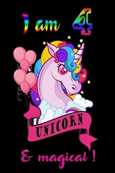 I am 4 and magical: A Happy Birthday 4 Years Old Unicorn Journal Notebook for Kids, Birthday Unicorn Journal for Girls / 4 Years Old Birthday Gift for Girls!/birthday gift journal 6x9  pages 110