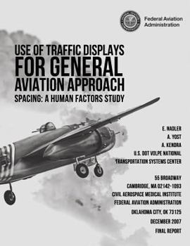 Paperback Use of Traffic Displays for General Aviation Approach Spacing: A Human Factors Study Book