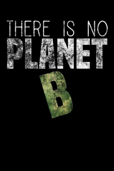 There is no Planet B: Notizbuch DIN A5 - 120 Seiten Punkteraster