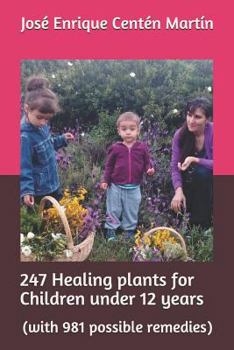 Paperback 247 Healing Plants for Children Under 12 Years: (with 981 Possible Remedies) Book