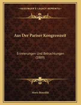 Paperback Aus Der Pariser Kongresszeit: Erinnerungen Und Betrachtungen (1889) [German] Book