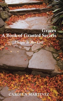 Hardcover A Book of Granted Graces/Secrets: Unique to Her Call Book