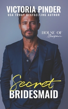 Secret Bridesmaid - Book #12 of the House of Morgan