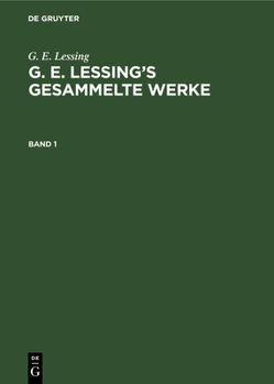 Hardcover G. E. Lessing: G. E. Lessing's Gesammelte Werke. Band 1 [German] Book