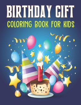 Birthday Gift Coloring Book for Kids: Happy Birthday Coloring Book for Gift Boys Vol-1
