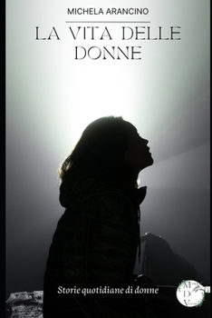 Paperback La vita delle donne: Storie quotidiane di donne [Italian] Book