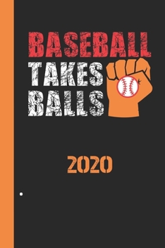 BASEBALL TAKES BALLS 2020: Your annual calendar for 2020, clearly arranged with one page per week. Scheduler for your baseball matches of your baseball team.