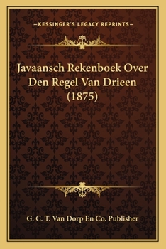 Paperback Javaansch Rekenboek Over Den Regel Van Drieen (1875) [Dutch] Book