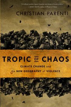 Hardcover Tropic of Chaos: Climate Change and the New Geography of Violence Book