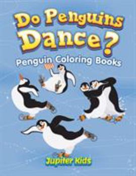 Paperback Do Penguins Dance?: Penguin Coloring Books Book