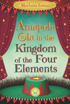 Paperback Amapola Ola in the Kingdom of the Four Elements: Fantasy, love, freedom and commitment to our planet Book