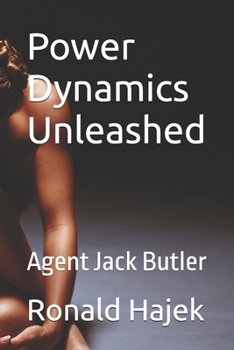 Paperback Power Dynamics Unleashed: Agent Jack Butler Book