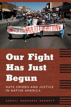 Paperback Our Fight Has Just Begun: Hate Crimes and Justice in Native America Book