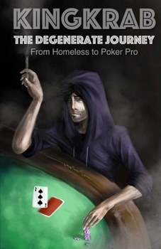 Paperback KingKrab: The Degenerate Journey: From Homeless to Poker Pro Book