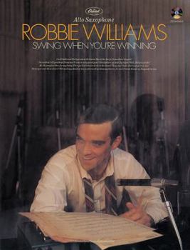 Robbie Williams -- Swing When You're Winning: Alto Sax, Book & CD