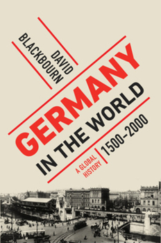 Hardcover Germany in the World: A Global History, 1500-2000 Book