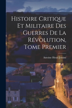 Paperback Histoire Critique et Militaire des Guerres de la Révolution, Tome Premier Book