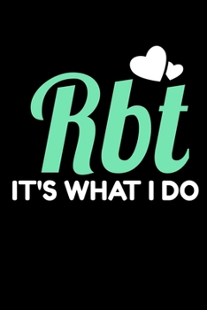 RBT It's What I Do: Notebook Gift For Registered Behavior Technician (Dot Grid 120 Pages - 6" x 9")