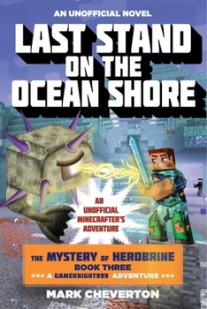 Paperback Last Stand on the Ocean Shore: The Mystery of Herobrine: Book Three: A Gameknight999 Adventure: An Unofficial Minecrafter's Adventure Book