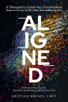 Paperback Aligned: A Therapist's Guide for Overthinkers Ready to Get Over the Sh*t That's Been Holding You Back Book