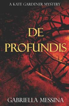 De Profundis - Book #2 of the Kate Gardener mysteries