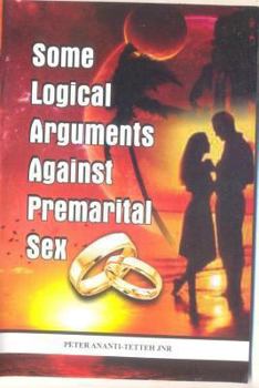 Paperback Some Logical Arguments Against Premarital Sex Book