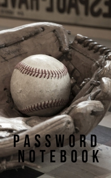 Password Notebook: Password book: A Journal/Notebook for the baseball lover to help remember Usernames and Passwords: Password Keeper, Vault, Notebook or Directory