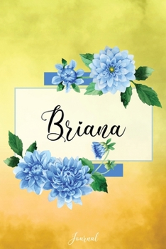 Briana Journal: Blue Dahlia Flowers Personalized Name Journal/Notebook/Diary - Lined 6 x 9-inch size with 120 pages